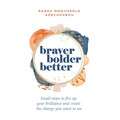 Braver, Bolder, Better: Small steps to fire up your brilliance and create the change you want to see Books by splitShops