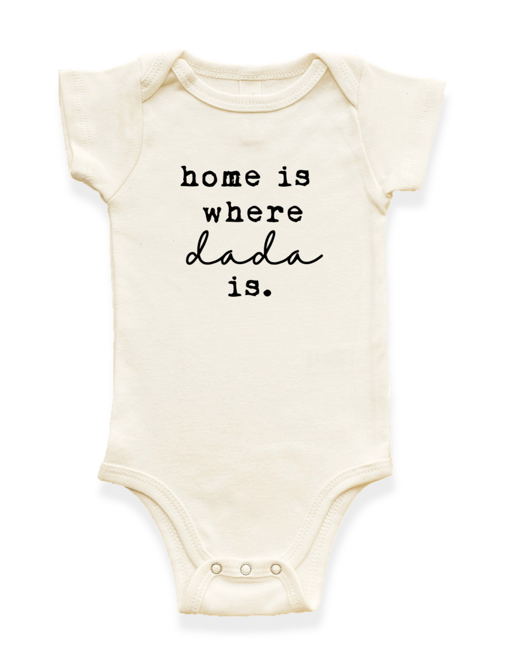Home is Where Dada is Organic Baby Bodysuit Tenth & Pine