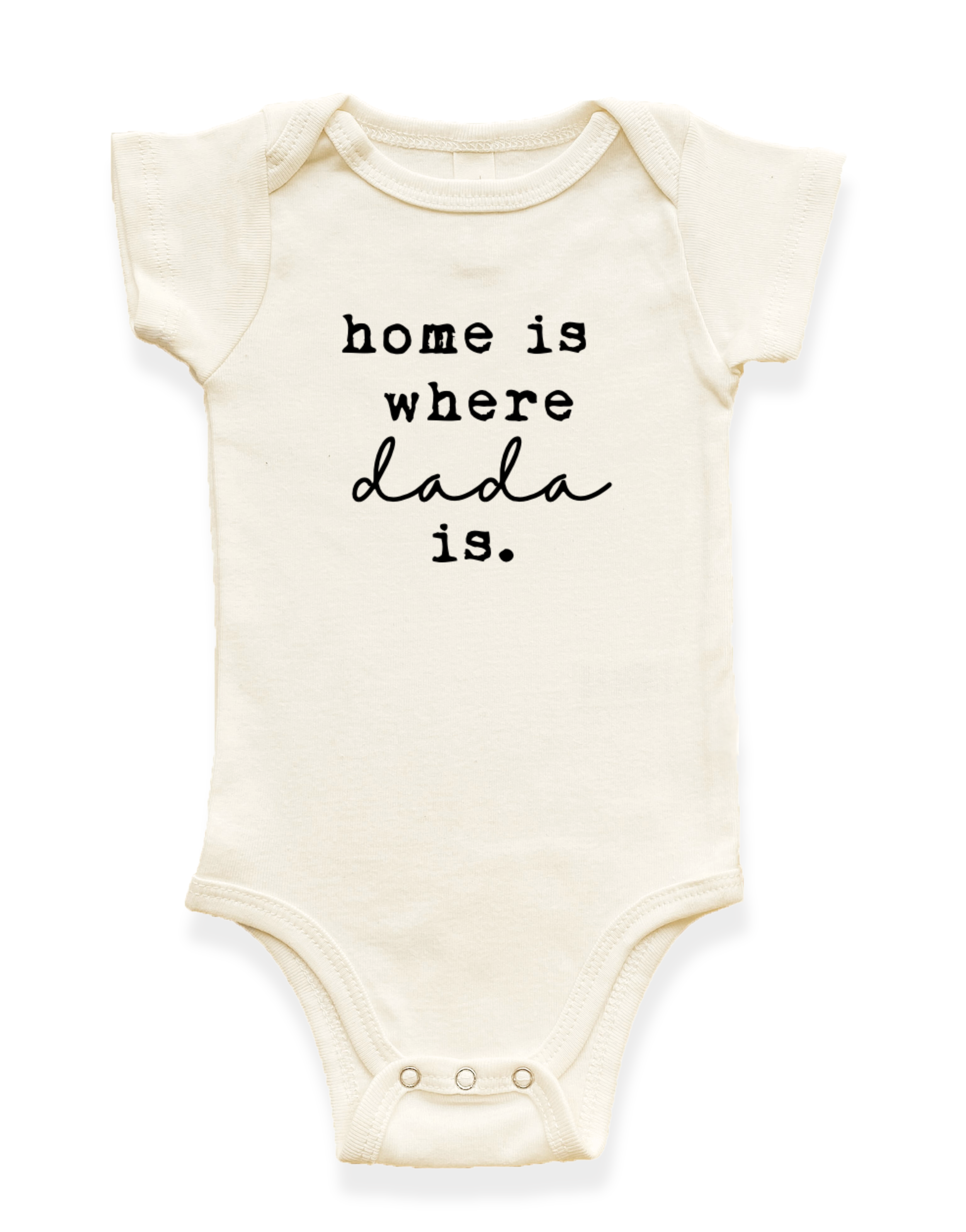 Home is Where Dada is Organic Baby Bodysuit Tenth & Pine