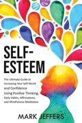 Self-Esteem: The Ultimate Guide to Increasing Your Self-Worth and Confidence Using Positive Thinking, Daily Habits, Affirmations Books by splitShops