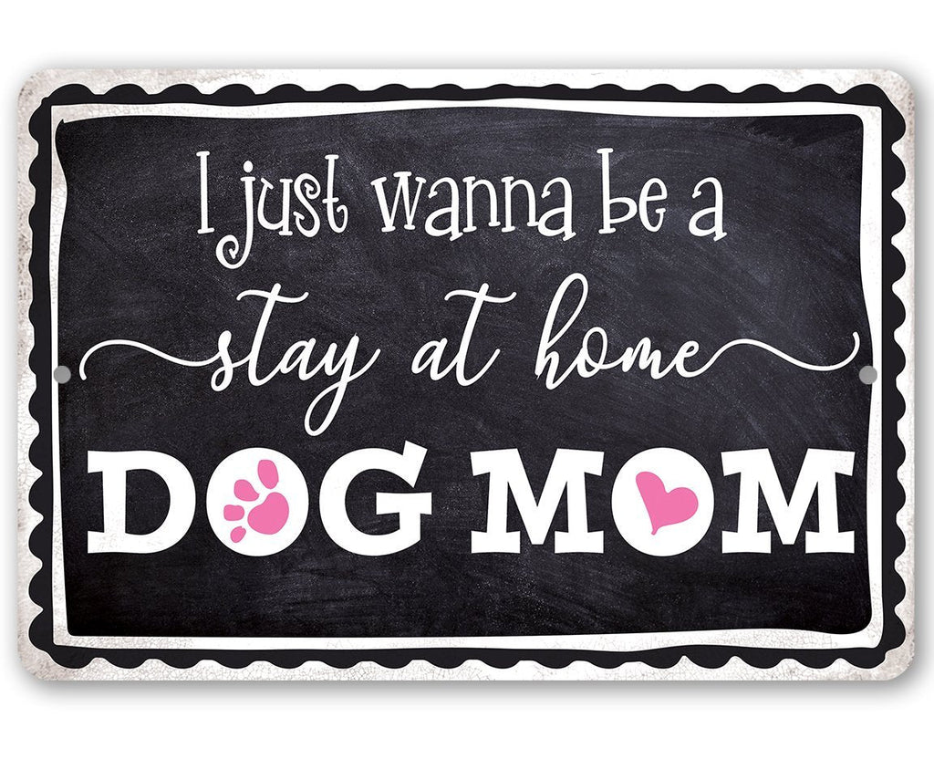 Stay At Home Dog Mom - Metal Sign Lone Star Art
