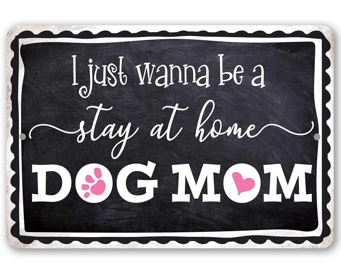 Stay At Home Dog Mom - Metal Sign Lone Star Art